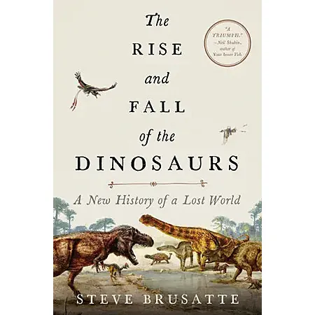 The Rise and Fall of the Dinosaurs: A New History of a Lost World (eBook)