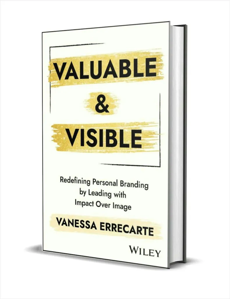 "Valuable and Visible: Redefining Personal Branding by Leading with Impact Over Image" eBook: Free + digital download