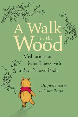 A Walk in the Wood: Meditations on Mindfulness with a Bear Named Pooh Kindle eBook