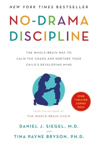 No-Drama Discipline: The Whole-Brain Way to Calm the Chaos and Nurture Your Child's Developing Mind (eBook)