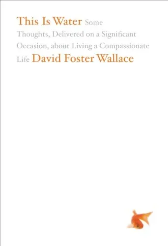 This Is Water: Some Thoughts, Delivered on a Significant Occasion, about Living a Compassionate Life (eBook)