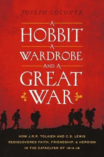 A Hobbit, a Wardrobe, and a Great War: How J.R.R. Tolkien and C.S. Lewis