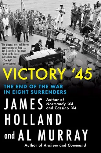 Victory '45: The End of the War in Eight Surrenders