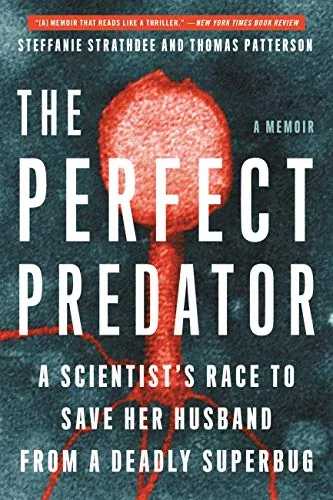 The Perfect Predator: A Scientist's Race to Save Her Husband from a Deadly Superbug: A Memoir (eBook)