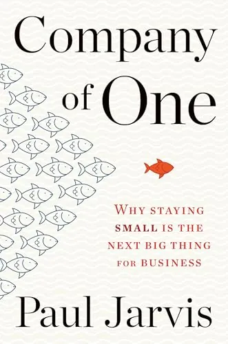 Company Of One: Why Staying Small Is the Next Big Thing for Business eBook
