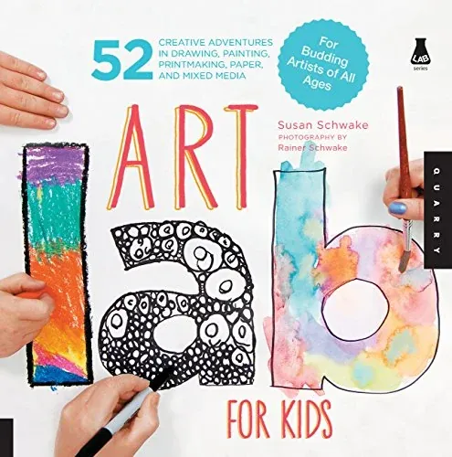 Art Lab for Kids: 52 Creative Adventures in Drawing, Painting, Printmaking, Paper, and Mixed Media