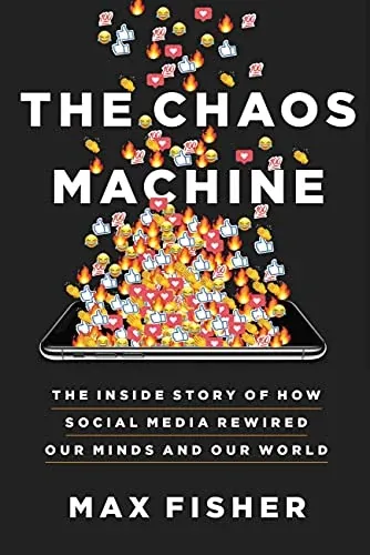 The Chaos Machine: The Inside Story of How Social Media Rewired Our Minds and Our World (eBook)