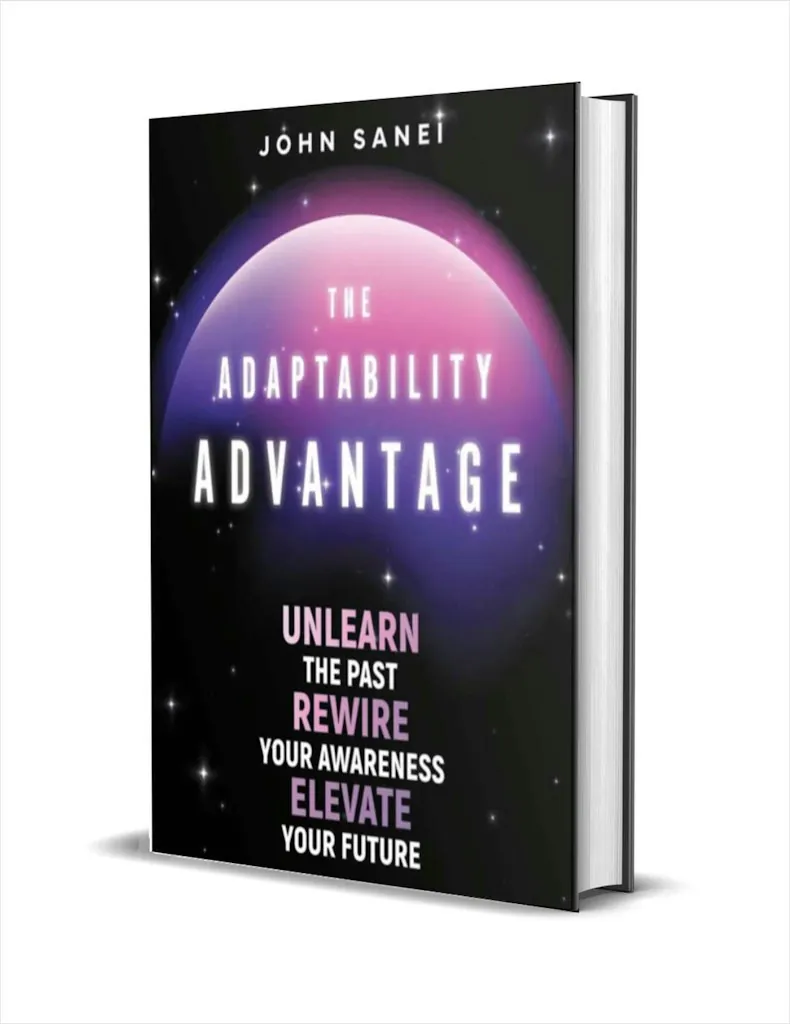 The Adaptability Advantage: Unlearn the Past, Rewire Your Awareness, & Elevate Your Future eBook