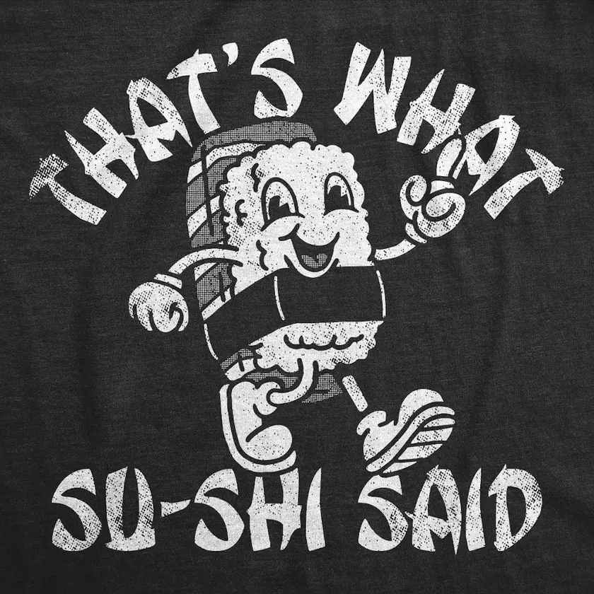 Crazy Dog Women's Thats What Su Shi Said Sushi Graphic Tee