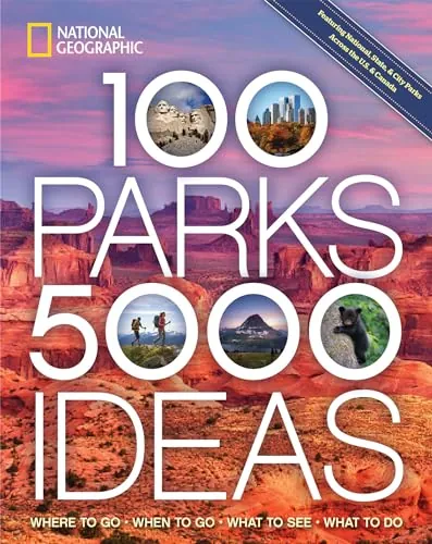100 Parks, 5,000 Ideas: Where to Go, When to Go, What to See, What to Do (Paperback)