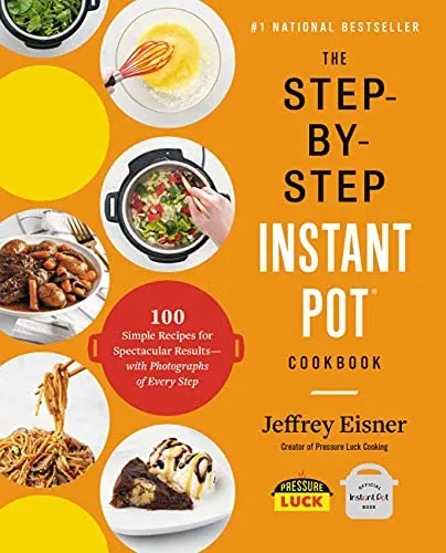 The Step-by-Step Instant Pot Cookbook: 100 Simple Recipes for Spectacular Results (eBook)