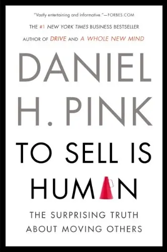 To Sell Is Human: The Surprising Truth About Moving Others eBook