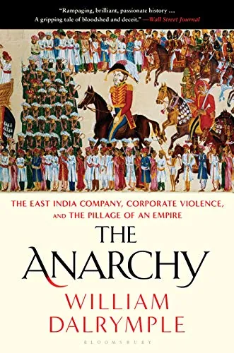 The Anarchy: The East India Company, Corporate Violence, and the Pillage of an Empire (Kindle eBook)