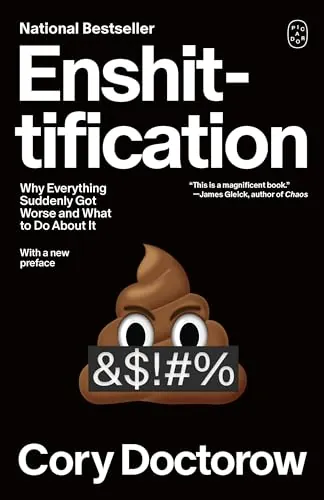 Enshittification: Why Everything Suddenly Got Worse and What to Do About It (eBook)