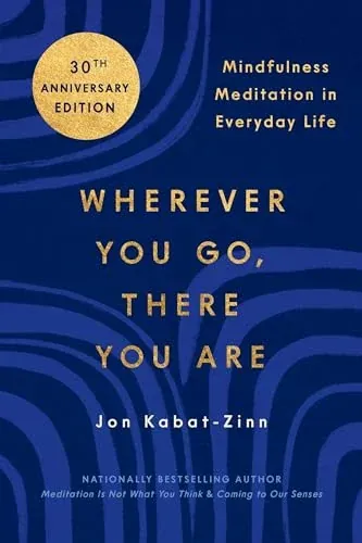 Wherever You Go, There You Are: Mindfulness Meditation in Everyday Life eBook