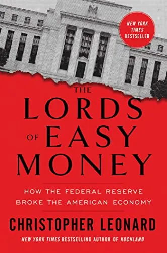 The Lords of Easy Money: How the Federal Reserve Broke the American Economy (eBook)