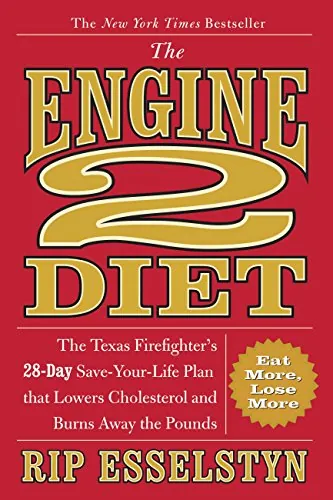 The Engine 2 Diet: The Texas Firefighter's 28-Day Save-Your-Life Plan that Lowers Cholesterol and Burns Away the Pounds (eBook)