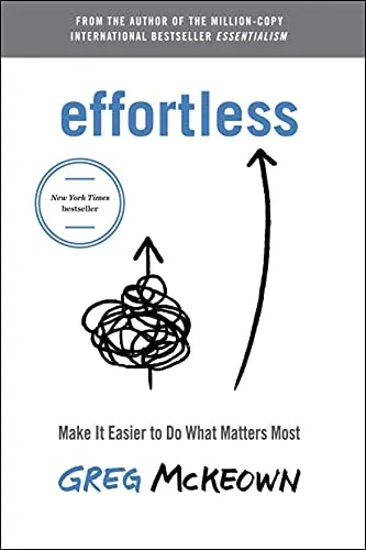 Effortless: Make It Easier to Do What Matters Most (eBook)
