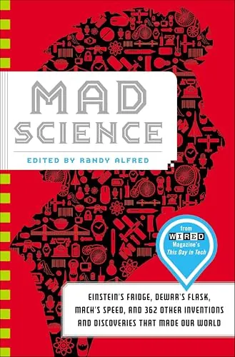 Mad Science: Einstein's Fridge, Dewar's Flask, Mach's Speed, and 362 Other Inventions and Discoveries That Made Our World Kindle ebook