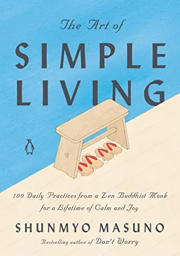 The Art of Simple Living: 100 Daily Practices from a Zen Buddhist Monk for a Lifetime of Calm and Joy (eBook)