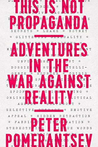 This Is Not Propaganda: Adventures in the War Against Reality eBook