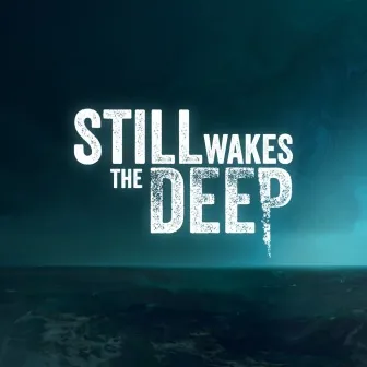 Still Wakes the Deep (PCDD/Steam)