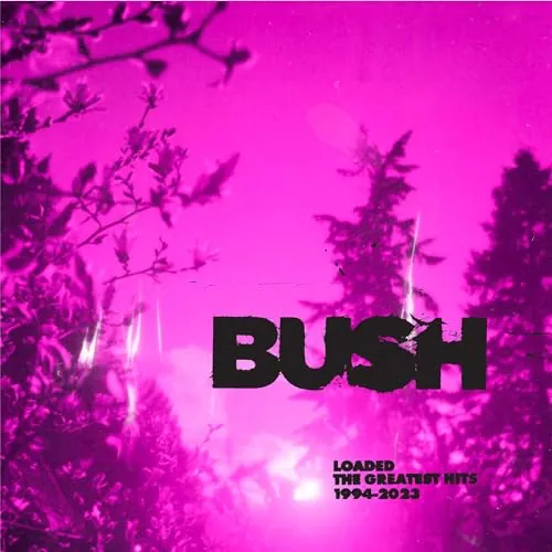 Bush - Loaded: The Greatest Hits 1994-2023 Vinyl LP