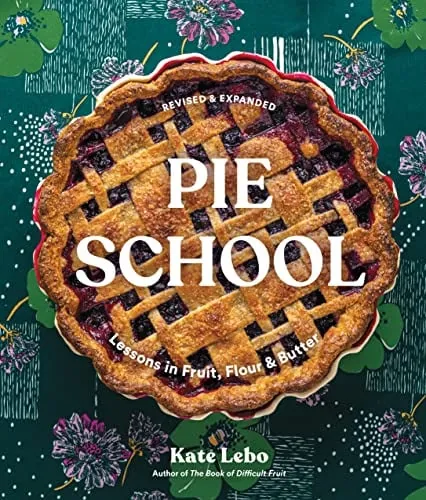 Pie School: Lessons in Fruit, Flour & Butter (A Pie Cookbook, Kindle eBook)