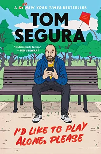 I'd Like to Play Alone, Please: Essays eBook by Tom Segura