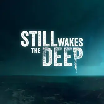 Still Wakes the Deep (PCDD/Steam)